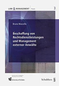 Beschaffung von Rechtsdienstleistungen und Management externer Anw&auml;lte