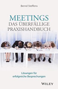 Meetings &ndash; das &uuml;berf&auml;llige Praxishandbuch