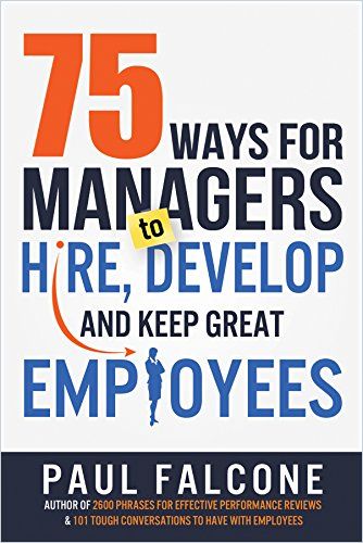 75 Ways for Managers to Hire, Develop, and Keep Great Employees cover