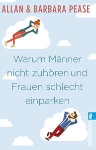 Warum M&auml;nner nicht zuh&ouml;ren und Frauen schlecht einparken