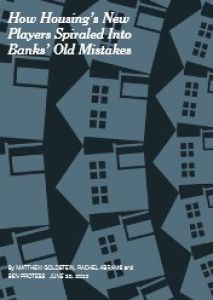 How Housing’s New Players Spiraled into Banks’ Old Mistakes