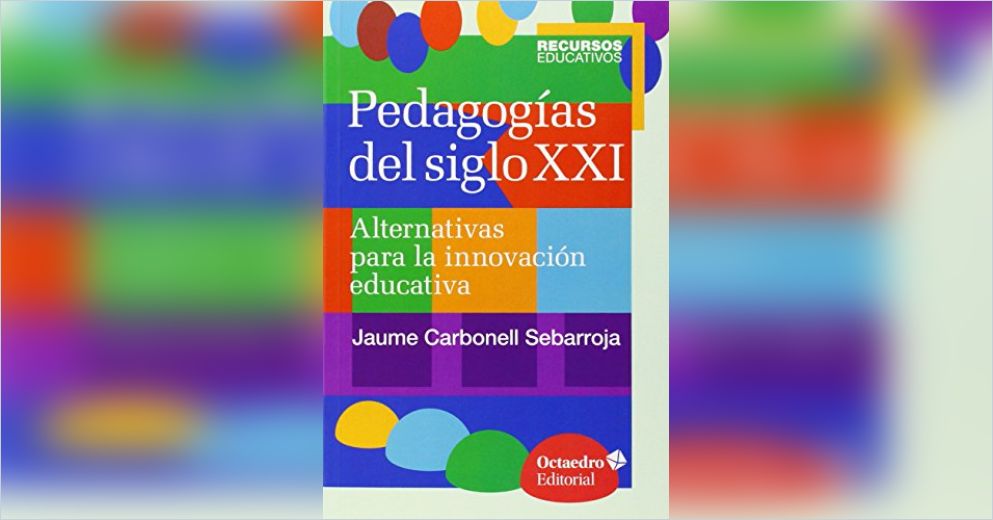 Pedagogías del siglo XXI(Versión en español) Resumen gratuito por Jaume