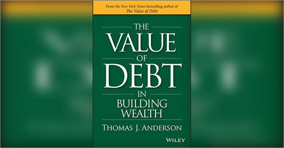 The Value of Debt in Building Wealth Free Summary by Thomas J. Anderson