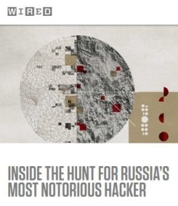 Inside the Hunt for Russia’s Most Notorious Hacker