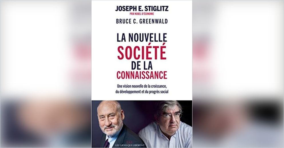 La nouvelle société de la connaissance Résumé gratuit Joseph E. Stiglitz et Bruce Greenwald La nouvelle société de la connaissance Résumé gratuit Joseph E. Stiglitz et Bruce Greenwald