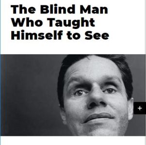 The Blind Man Who Taught Himself to See
