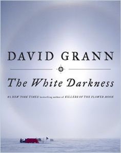 The White Darkness Englische Version Von David Grann Gratis Zusammenfassung