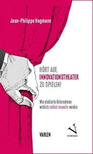 H&ouml;rt auf, Innovationstheater zu spielen!