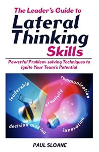 The Leader’s Guide to Lateral Thinking Skills