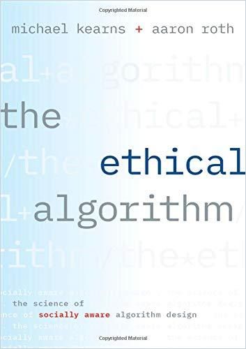 The Ethical Algorithm Free Summary by Michael Kearns and Aaron Roth