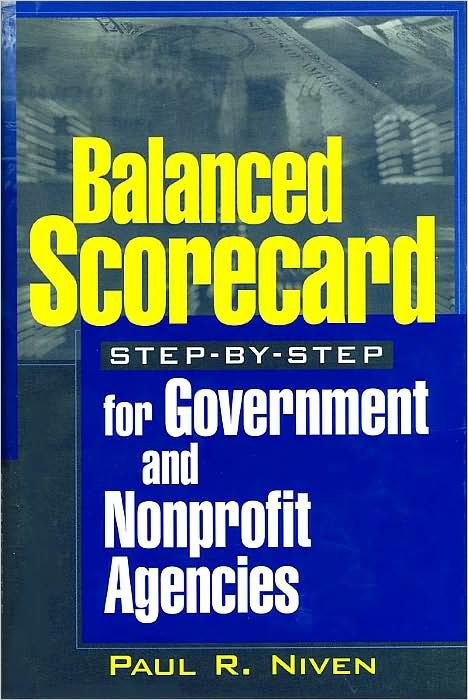Balanced Scorecard Step-by-Step for Government and Nonprofit Agencies