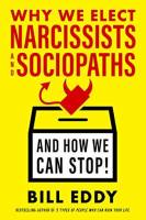 Why We Elect Narcissists and Sociopaths