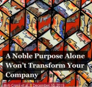 A Noble Purpose Alone Won’t Transform Your Company
