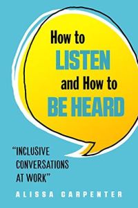 How to Listen and How to Be Heard