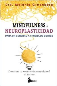 Mindfulness y neuroplasticidad para un cerebro a prueba de estrés resumen de libro