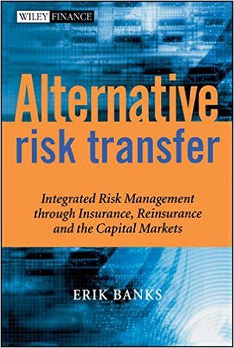 Alternative Risk Transfer Free Summary by Erik Banks