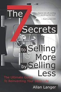 Les 7 secrets pour vendre plus en vendant moins