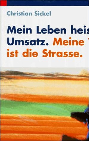 Mein Leben heisst Umsatz. Meine Welt ist die Strasse. cover