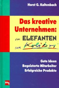 Das kreative Unternehmen: Vom Elefanten zum Kolibri