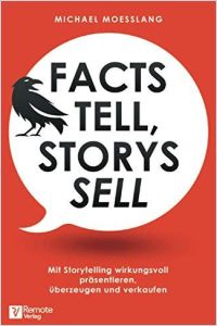 Facts tell, Storys sell Buchzusammenfassung
