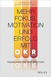 Mehr Fokus, Motivation und Erfolg mit OKR Buchzusammenfassung