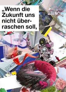 &bdquo;Wenn die Zukunft uns nicht &uuml;berraschen soll, &uuml;berraschen wir eben die Zukunft.&ldquo;