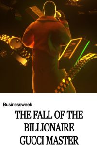 The Fall of the Billionaire Gucci Master
