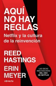 Aquí no hay reglas: Netflix y la cultura de la reinvención / No Rules Rules