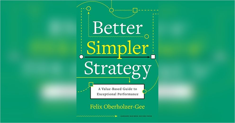 Better, Simpler Strategy Free Review by Felix Oberholzer-Gee