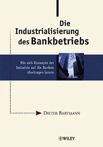 Die Industrialisierung des Bankbetriebs