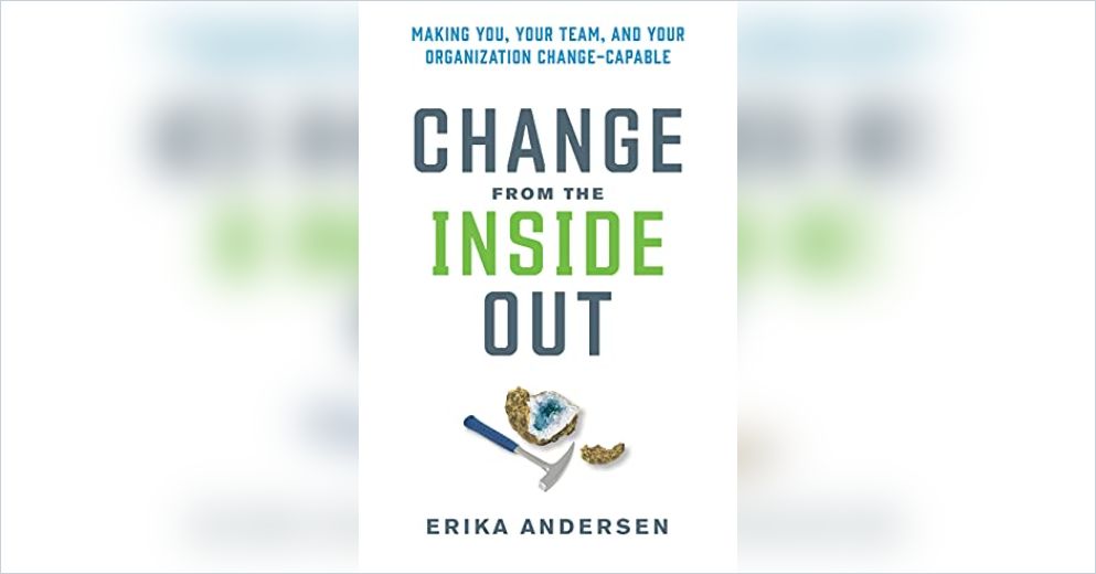 Changed Inside Change from the Inside Out Free Summary by Erika Andersen