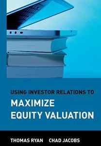 Using Investor Relations to Maximize Equity Valuation