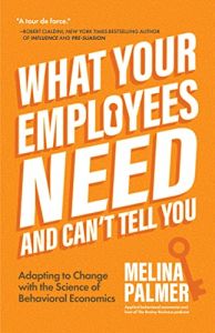 What Your Employees Need and Can’t Tell You