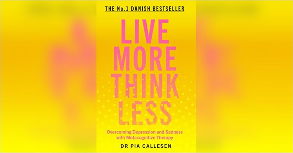 Thkink Less Live More Think Less Free Review by Pia Callesen