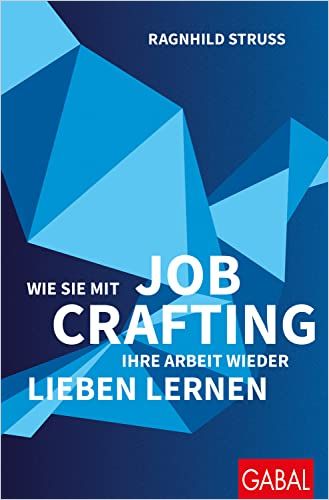 Image of: Wie Sie mit Job Crafting Ihre Arbeit wieder lieben lernen