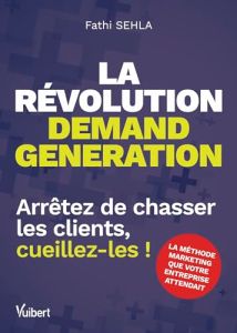 La r&eacute;volution demand generation