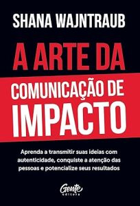 A Arte da Comunicação de Impacto