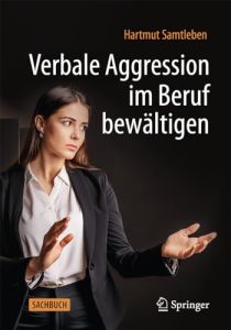 Verbale Aggression im Beruf bewältigen