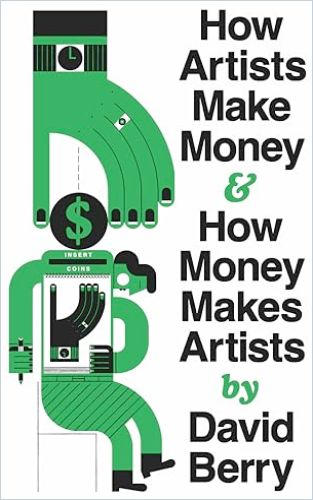 How Artists Make Money and How Money Makes Artists cover