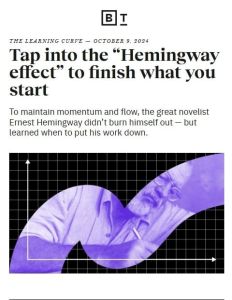 Tap into the “Hemingway effect” to finish what you start