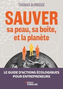 Sauver sa peau, sa bo&icirc;te, et la plan&egrave;te