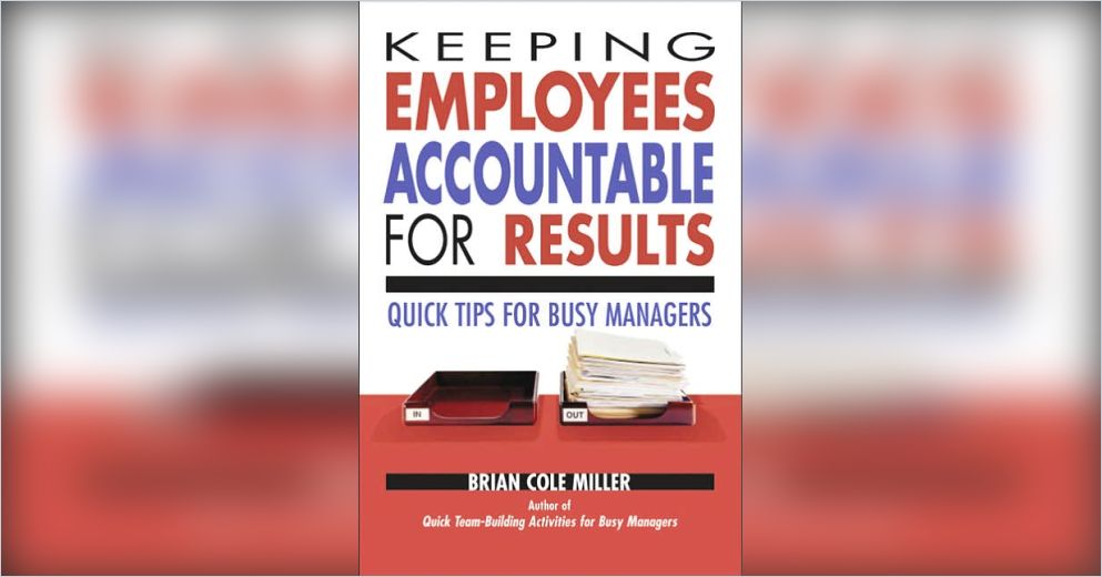 Keeping Employees Accountable for Results Free Summary by Brian Cole Miller