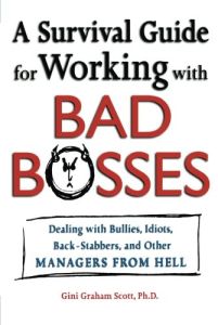 A Survival Guide for Working with Bad Bosses