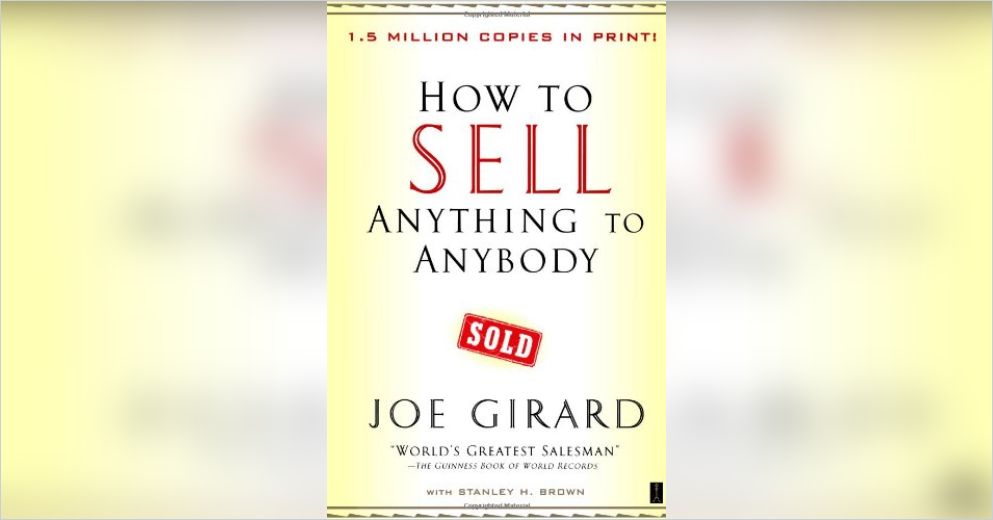 How to Sell Anything to Anybody Free Summary by Joe Girard and Stanley