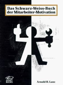 Das Schwarz-Weiss-Buch der Mitarbeiter-Motivation