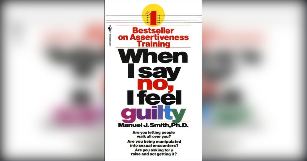 When I Say No I Feel Guilty Free Summary By Manuel J Smith When i say no i feel guilty free summary by manuel j smith