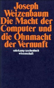 Die Macht der Computer und die Ohnmacht der Vernunft