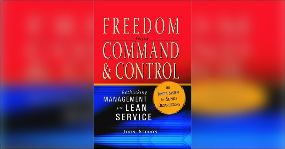 Freedom from Command & Control Free Summary by John Seddon
