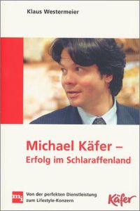 Michael Käfer - Erfolg im Schlaraffenland