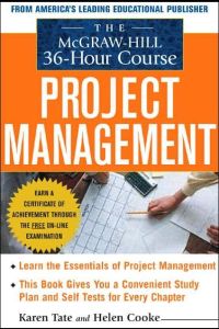 Project Management: The McGraw-Hill 36-Hour Course